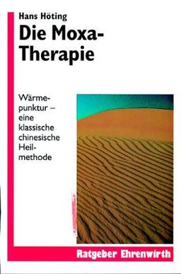 Die Moxa - Therapie. Wärmepunktur - Eine klassische chinesische Heilmethode