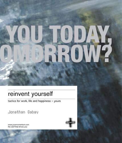 Reinvent Yourself: Tactics for Work, Life and Happiness - Yours