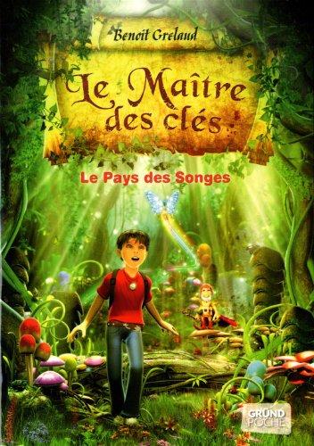 Le maître des clés. Vol. 1. Le pays des songes