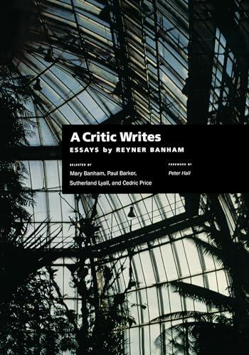 A Critic Writes: Selected Essays by Reyner Banham (Centennial Books)