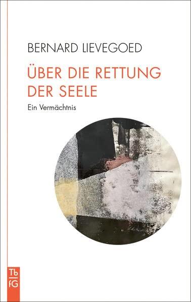 Über die Rettung der Seele: Ein Vermächtnis (Tb fG: Taschenbuch Freies Geistesleben)