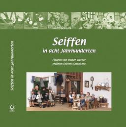 Seiffen in acht Jahrhunderten: Figuren von Walter Werner erzählen Seiffens Geschichte