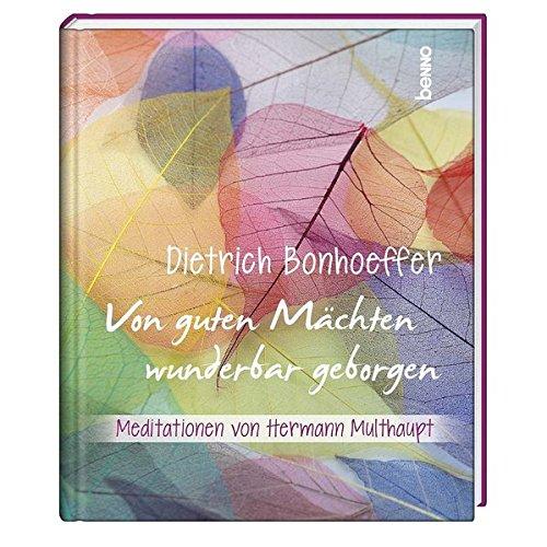 Von guten Mächten wunderbar geborgen: Meditationen von Hermann Multhaupt