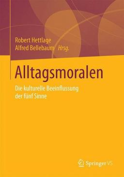 Alltagsmoralen: Die kulturelle Beeinflussung der fünf Sinne