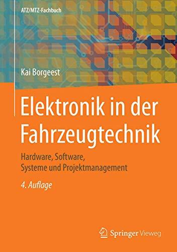 Elektronik in der Fahrzeugtechnik: Hardware, Software, Systeme und Projektmanagement (ATZ/MTZ-Fachbuch)