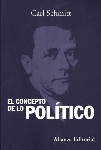 El concepto de lo político : texto de 1932 con un prólogo y tres corolarios (Alianza Ensayo)