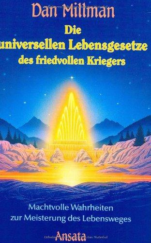 Die universellen Lebensgesetze des friedvollen Kriegers