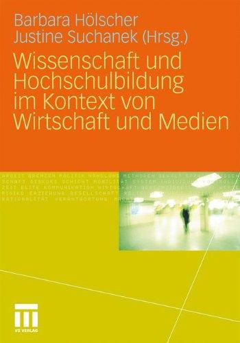 Wissenschaft Und Hochschulbildung Im Kontext Von Wirtschaft Und Medien (German Edition)