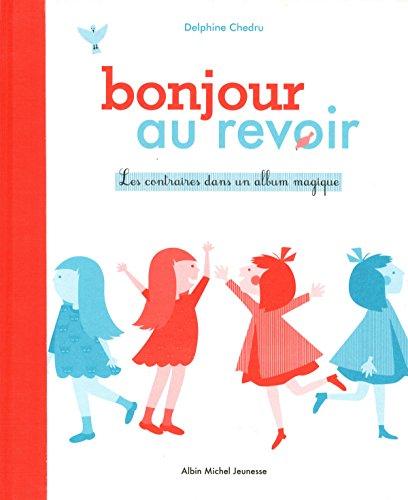 Bonjour, au revoir : les contraires dans un album magique