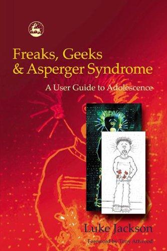 Freaks, Geeks and Asperger Syndrome: A User Guide to Adolescence