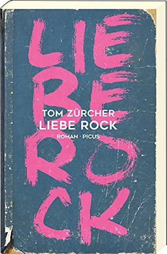 Liebe Rock: Roman