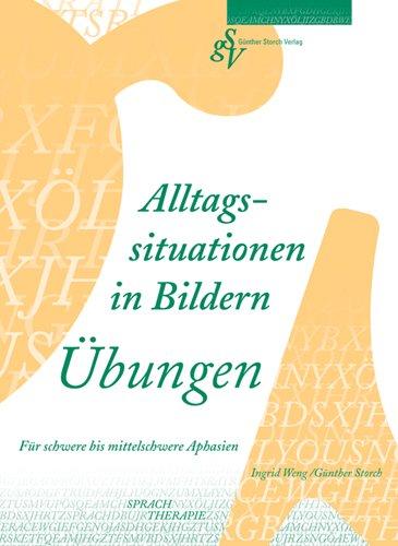 Alltagssituationen in Bildern. Übungen: Für schwerere bis mittelschwere Aphasien