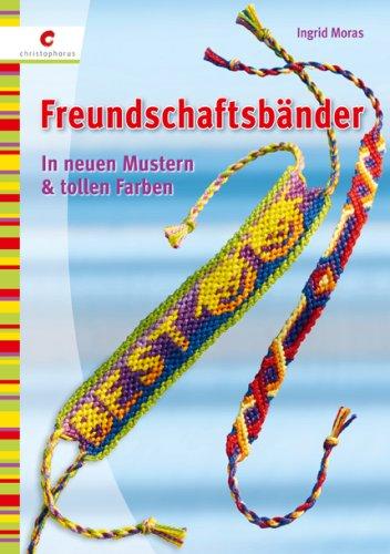 Freundschaftsbänder knüpfen: In neuen Mustern und tollen Farben