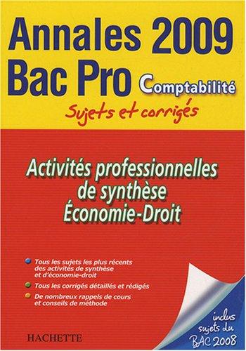 Activités professionnelles de synthèse, économie-droit, bac pro comptabilité : annales 2009, sujets et corrigés