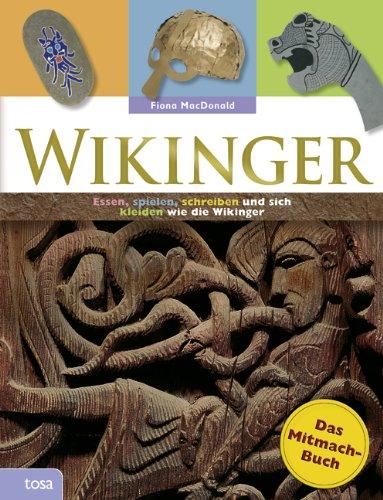 Wikinger - Das Mitmachbuch: Essen, spielen, schreiben und sich kleiden wie die Wikinger