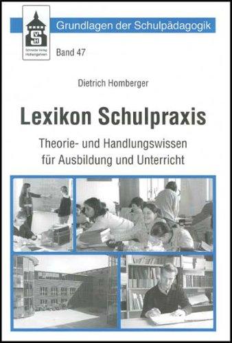 Lexikon Schulpraxis: Theorie- und Handlungswissen für Ausbildung und Unterricht