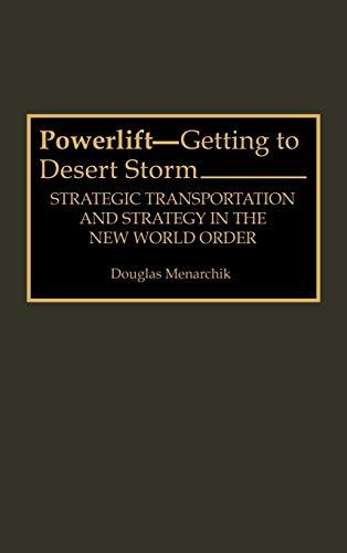 Powerlift--Getting to Desert Storm: Strategic Transportation and Strategy in the New World Order