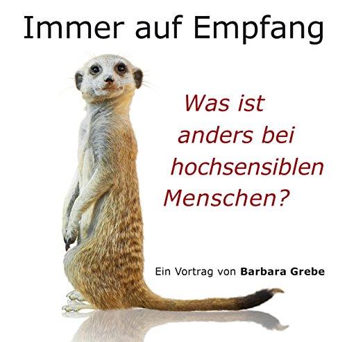 Immer auf Empfang - Vortrags-CD: Was ist anders bei hochsensiblen Menschen?