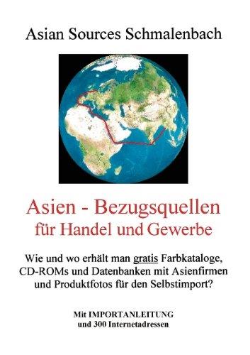 Asien - Bezugsquellen für Handel und Gewerbe. Mit Importanleitung und 300 Internetadressen