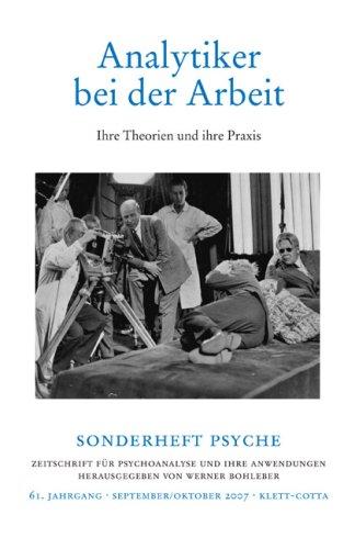 Sonderheft Psyche: Analytiker bei der Arbeit - Ihre Theorien und ihre Praxis