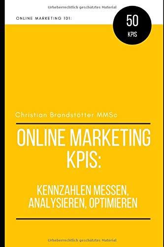 Online Marketing KPIs: Kennzahlen Messen, Analysieren und Optimieren