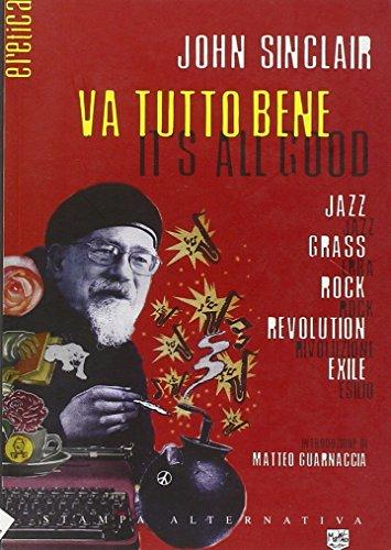 Va tutto bene-It's all good. Jazz, erba, rock, rivoluzione, esilio. Testo inglese a fronte (Eretica)