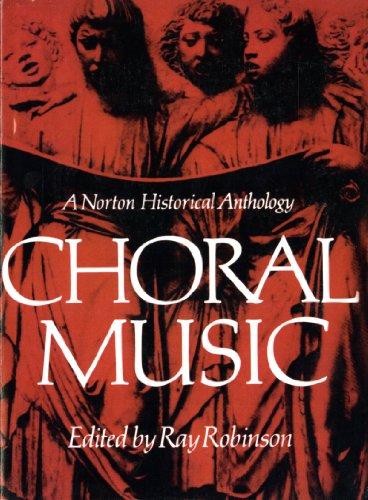 CHORAL MUSIC: A Norton Historical Anthology