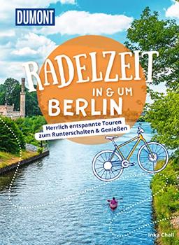 DuMont Radelzeit in und um Berlin: Herrlich entspannte Touren zum Runterschalten & Genießen (DuMont Wanderzeit)