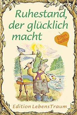 Ruhestand, der glücklich macht: Elfenhellfer (Elfenhelfer)