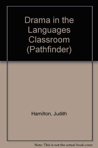 Drama in the Languages Classroom (Pathfinder S.)