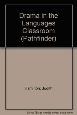 Drama in the Languages Classroom (Pathfinder S.)