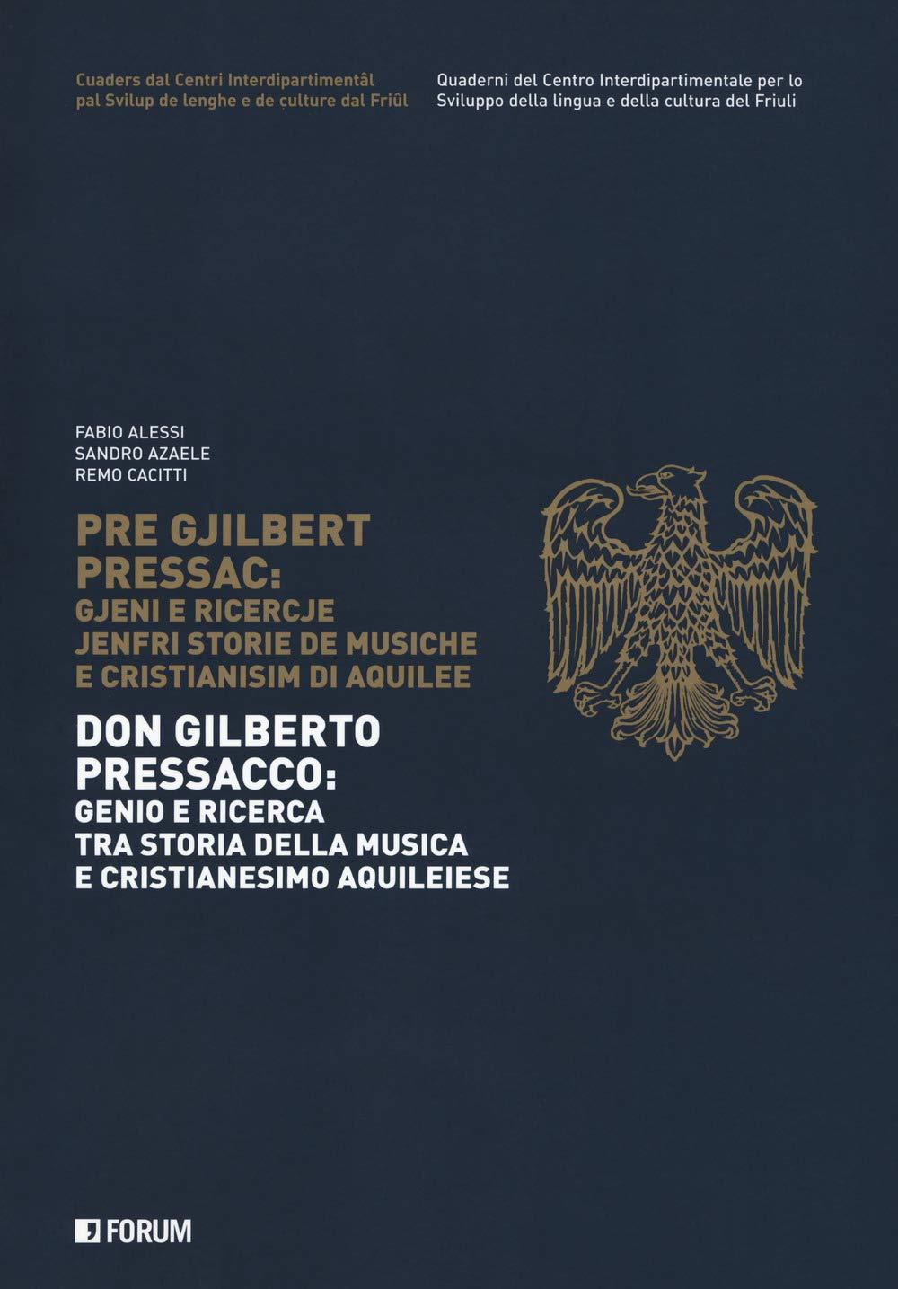 Don Gilberto Pressacco: genio e ricerca tra storia della musica e cristianesimo aquileiese-Pre Gjilbert Pressac. Gjeni e ricercje jenfri storie de ... Centro ric.lingua e cult. Friuli, Band 7)