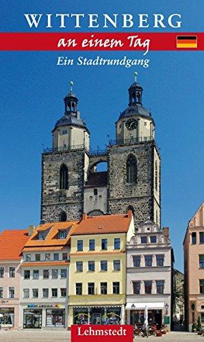 Wittenberg an einem Tag: Ein Stadtrundgang