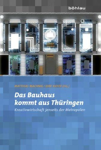 Das Bauhaus kommt aus Thüringen. Kreativwirtschaft jenseits der Metropolen