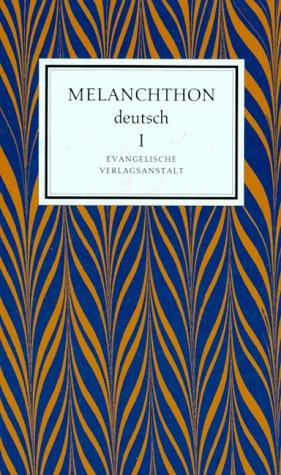 Melanchthon deutsch. (Bd. I und II): Schule und Universität, Philosophie, Geschichte und Politik / Theologie und Kirchenpolitik: 2 Bde.