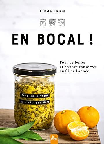 En bocal ! : pour de belles et bonnes conserves au fil de l'année