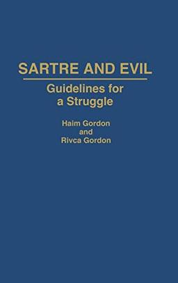 Sartre and Evil: Guidelines for a Struggle (Contributions in Philosophy)