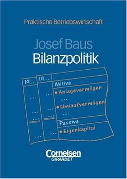 Praktische Betriebswirtschaft: Bilanzpolitik: Internationale Standards, Analyse