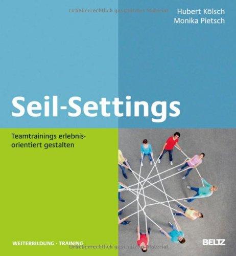 Seil-Settings: Teamtrainings erlebnisorientiert gestalten (Beltz Weiterbildung)