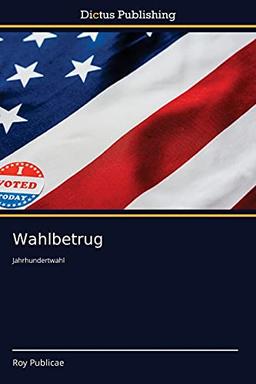 Wahlbetrug: Jahrhundertwahl