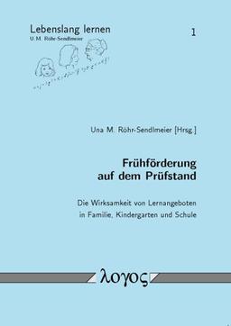 Frühförderung auf dem Prüfstand: Die Wirksamkeit von Lernangeboten in Familie, Kindergarten und Schule (Lebenslang Lernen)