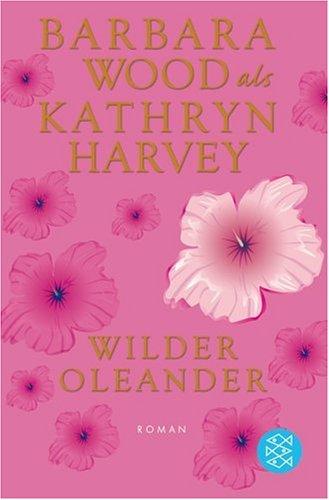 Wilder Oleander: Roman