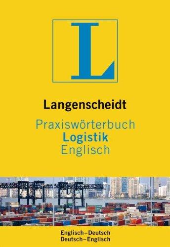 Langenscheidt Praxiswörterbuch Logistik Englisch: Englisch-Deutsch/Deutsch-Englisch: Englisch - Deutsch / Deutsch - Englisch. Insgesamt rund 6.500 ... (Langenscheidt Praxiswörterbücher)