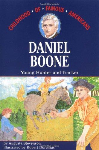 Daniel Boone: Young Hunter and Tracker (Childhood of Famous Americans)