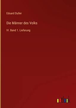 Die Männer des Volks: IV. Band 1. Lieferung