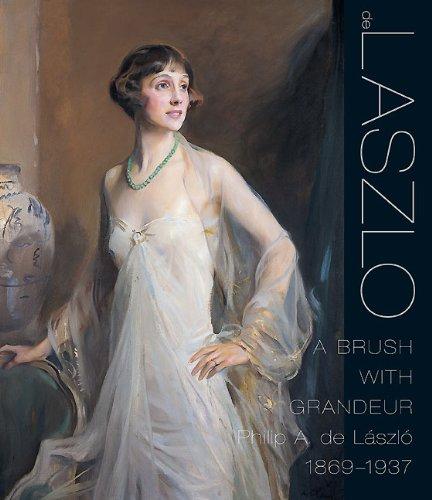 de Laszlo: A Brush with Grandeur: Philip A. de Laszlo 1869-1937