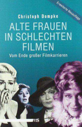 Alte Frauen in schlechten Filmen: Vom Ende großer Filmkarrieren