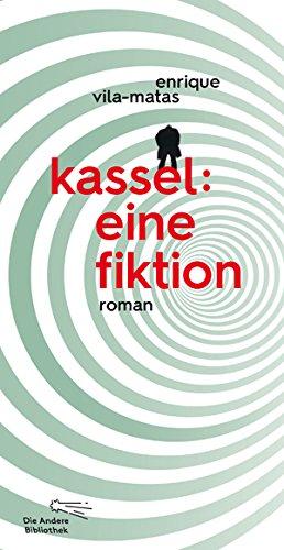 Kassel: eine Fiktion (Die Andere Bibliothek, Band 388)