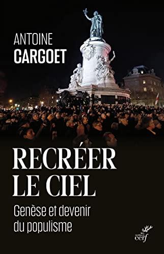 Recréer le ciel : genèse et devenir du populisme