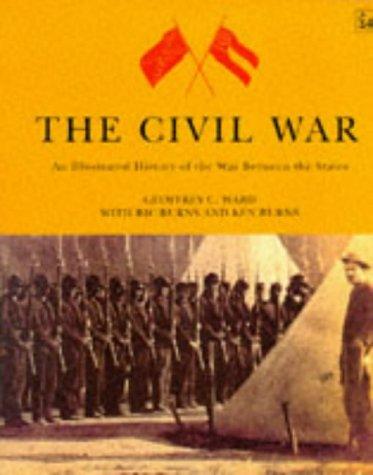 The Civil War: An Illustrated History: An Illustrated History of the War Between the States